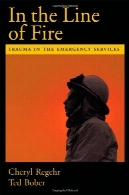 در خط آتش : تروما در خدمات اضطراریIn the Line of Fire: Trauma in the Emergency Services