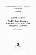 گزارش B0761 حزب کار در زندگی هزینه یابی دوره از خوردگی در صنعت نفت و گاز : راهنمای (EFC 32 ) ( matsci )B0761 Working Party Report on the Life Cycle Costing of Corrosion in the Oil and Gas Industry: A Guideline (EFC 32) (matsci)