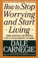 چگونه برای جلوگیری از نگرانی و شروع به زندگیHow To Stop Worrying And Start Living