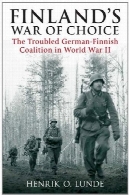 جنگ فنلاند در انتخاب: مشکل آلمانی- فنلاندی اتحاد در جنگ جهانی دومFINLAND'S WAR OF CHOICE: The Troubled German-Finnish Alliance in World War II