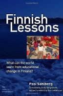 درس فنلاندی: جهان چه می توانیم از تغییرات آموزشی در فنلاند؟Finnish Lessons: What Can the World Learn from Educational Change in Finland?