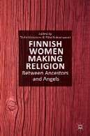 زنان فنلاندی دین : بین اجداد و فرشتگانFinnish Women Making Religion: Between Ancestors and Angels