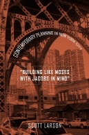و u0026 quot؛ ساختمان مانند موسی با جاکوبز در ذهن و u0026 quot ؛: برنامه ریزی معاصر در شهر نیویورک&quot;Building Like Moses with Jacobs in Mind&quot;: Contemporary Planning in New York City