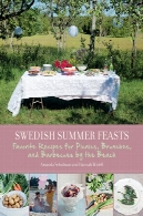 تابستان سوئدی Feasts: دستور العمل های مورد علاقه برای پیکنیک تشکیل و کباب کردن ممنوع توسط ساحلSwedish Summer Feasts : Favorite Recipes for Picnics, Brunches, and Barbecues by the Beach