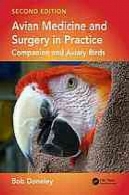 پزشکی مرغی و جراحی در عمل : همدم و ضمائم پرندگانAvian medicine and surgery in practice : companion and aviary birds