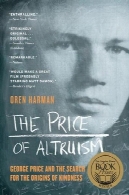 بهای نوعدوستی : جورج پرایس و جستجو برای ریشه رئوفت و مهربانیThe Price of Altruism: George Price and the Search for the Origins of Kindness
