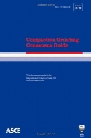 تراکم راهنمای تزریق اجماع : ASCE استاندارد ASCE / G- I53-10Compaction grouting consensus guide : ASCE standard ASCE/G-I53-10