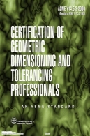 صدور گواهینامه هندسی ابعاد و تلرانس حرفه ای : ASME Y14.5.2 - 2000 (ASME استاندارد )Certification of Geometric Dimensioning and Tolerancing Professionals: Asme Y14.5.2 - 2000 (Asme Standard)