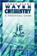 شیمی آب نیروگاه: یک راهنمای عملیPower plant water chemistry : a practical guide