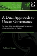 رویکرد دوگانه به حاکمیت اقیانوس (Ashgate سری قانون بین المللی)A Dual Approach to Ocean Governance (Ashgate International Law Series)