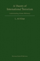 نظریه تروریسم بین المللی : درک ستیزه جویی اسلامی ( توسعه حقوق بین المللی )A Theory of International Terrorism: Understanding Islamic Militancy (Developments in International Law)