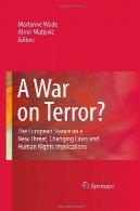 جنگ علیه تروریسم ؟: موضع اروپا در یک تهدید جدید ، تغییر قوانین و مفاهیم حقوق بشرA War on Terror?: The European Stance on a New Threat, Changing Laws and Human Rights Implications