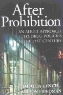 پس از ممنوعیت: رویکرد بزرگسالان به سیاست های مواد مخدر در قرن 21After Prohibition: An Adult Approach to Drug Policies in the 21st Century