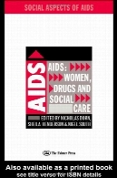 ایدز: زنان، مواد مخدر و مراقبت های اجتماعی : زنان، مواد مخدر از u0026 amp؛ مراقبت های اجتماعی ( جنبه های اجتماعی از ایدز سری، جلد 1 )AIDS: Women, Drugs and Social Care: Women, Drugs &amp; Social Care (Social Aspects of Aids Series, Vol 1)