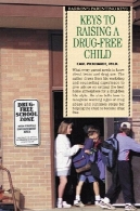کلید تربیت فرزند عاری از مواد مخدر ( پدر و مادر کلید بارون )Keys to Raising a Drug-Free Child (Barron's Parenting Keys)
