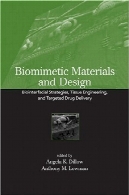 مواد بیومیمتیک و طراحی: راهبردهای Biointerfacial ، مهندسی بافت و دارورسانی هدفمندBiomimetic Materials And Design: Biointerfacial Strategies, Tissue Engineering And Targeted Drug Delivery