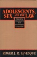 نوجوانان، جنسیت ، و قانون : آماده سازی نوجوانان شهروندی مسئولAdolescents, Sex, and the Law: Preparing Adolescents for Responsible Citizenship