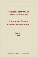 آفریقایی سالنامه قانون سالنامه بین المللی 2003 از آفریقایی حقوق بین الملل 2003 ( آفریقایی سالنامه حقوق بین الملل )African Yearbook Of International Law 2003 Annuaire Africain De Droit International 2003 (African Yearbook of International Law)