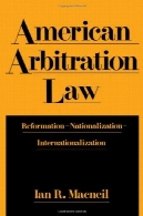 قانون داوری آمریکا : اصلاحات - ملی - بین المللیAmerican Arbitration Law: Reformation--Nationalization--Internationalization