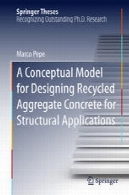 مدل مفهومی برای بازیافت مصالح بتن طراحی برای برنامه های کاربردی ساختاریA Conceptual Model for Designing Recycled Aggregate Concrete for Structural Applications