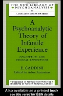 نظریه روانکاوی تجربه کودکی : بازتاب مفهومی و بالینی ( کتابخانه جدید روانکاوی ، جلد 16 . )A Psychoanalytic Theory of Infantile Experience: Conceptual and Clinical Reflections (The New Library of Psychoanalysis, Vol. 16)