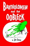 بارتولما و OobleckBartholomew and the Oobleck