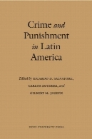 جنایت و مکافات در امریکا لاتین : قانون و جامعه از اواخر استعمار بارCrime and Punishment in Latin America: Law and Society Since Late Colonial Times