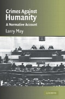 جنایات علیه بشریت: حساب هنجاری (کمبریج مطالعات در فلسفه و قانون)Crimes against Humanity: A Normative Account (Cambridge Studies in Philosophy and Law)