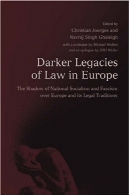 میراث تیره تر از قانون در اروپا : سایه ناسیونال سوسیالیسم و فاشیسم در سراسر اروپا و سنت های حقوقی آنDarker Legacies of Law in Europe: The Shadow of National Socialism and Fascism Over Europe and Its Legal Traditions