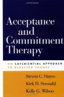 پذیرش و تعهد درمانی : رویکرد تجربی به تغییر رفتارAcceptance and Commitment Therapy: An Experiential Approach to Behavior Change