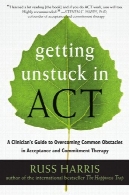 در عمل Unstuck گرفتن: راهنمای پزشک برای غلبه بر موانع مشترک در پذیرش و درمان تعهدGetting Unstuck in ACT: A Clinician's Guide to Overcoming Common Obstacles in Acceptance and Commitment Therapy