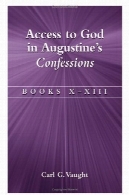 دسترسی به خدا در اعترافات آگوستین : کتابها X- XIII ( Bk.X - XIII)Access To God In Augustine's Confessions: Books X-XIII (Bk.X-XIII)