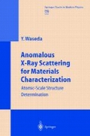 غیر عادی از X-Ray پراکندگی برای مواد خواص : اتمی در مقیاس ساختار تعیینAnomalous X-Ray Scattering for Material Characterization: Atomic-Scale Structure Determination