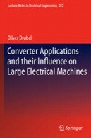 نرم افزار تبدیل و نفوذ خود را در ماشین های الکتریکی بزرگConverter Applications and their Influence on Large Electrical Machines