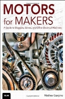 موتور برای سازندگان : راهنمای استپر ، servos، و و سایر ماشین آلات برقMotors for Makers: A Guide to Steppers, Servos, and Other Electrical Machines