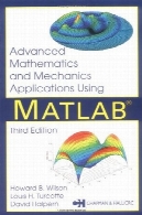 ریاضیات پیشرفته و مکانیک نرم افزار با استفاده از نرم افزار MATLAB ، چاپ سومAdvanced Mathematics and Mechanics Applications Using MATLAB, Third Edition
