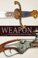 سلاح: تاریخچه تصویری از اسلحه و زره پوشWeapon: A Visual History of Arms and Armor