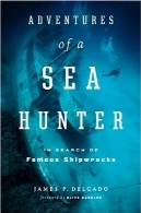 ماجراهای دریا شکارچی: جستجوی Shipwrecks معروفAdventures of a Sea Hunter: In Search of Famous Shipwrecks