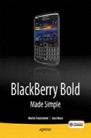 توت سیاه توپر ساده ساخته شده: برای بلک بری 9700 و 9650 پررنگBlackBerry Bold Made Simple: For the BlackBerry Bold 9700 and 9650 Series