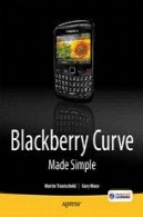 توت سیاه منحنی ساده ساخته شده: برای شاه توت منحنی 8520 8530 و 8500 سریBlackBerry Curve Made Simple: For the BlackBerry Curve 8520, 8530 and 8500 Series