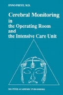 مانیتورینگ مغزی در اتاق عمل و بخش مراقبت های ویژهCerebral Monitoring in the Operating Room and the Intensive Care Unit