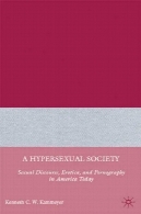 جامعه Hypersexual : جنسی گفتمان، عاشقانه ، و پورنوگرافی در امریکا امروزA Hypersexual Society: Sexual Discourse, Erotica, and Pornography in America Today