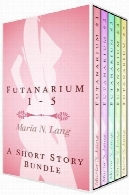 Futanarium 1 - بسته نرم افزاری وابسته به عشق شهوانی داستان کوتاهFutanarium 1 - An Erotic Short Story Bundle