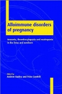 Alloimmune اختلالات بارداری: کم خونی ، ترومبوسیتوپنی و نوتروپنی در جنین و نوزادAlloimmune Disorders of Pregnancy: Anaemia, Thrombocytopenia and Neutropenia in the Fetus and Newborn