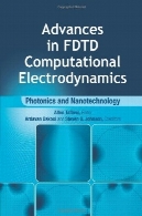 پیشرفت در FDTD محاسباتی الکترودینامیک : فوتونیک و فناوری نانوAdvances in FDTD Computational Electrodynamics: Photonics and Nanotechnology