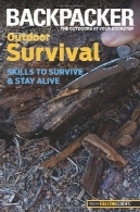 اقامت، مجله را بقا در فضای باز: مهارت به زنده ماندن و ماندن زندهBackpacker magazine's Outdoor Survival: Skills To Survive And Stay Alive