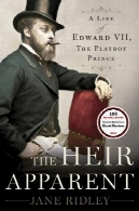 وارث ظاهری: یک زندگی ادوارد هفتم، پلیبوی شاهزادهThe Heir Apparent: A Life of Edward VII, the Playboy Prince