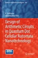 طراحی مدارهای حسابی در نقطه کوانتومی اتوماتای ​​سلولی فناوری نانوDesign of Arithmetic Circuits in Quantum Dot Cellular Automata Nanotechnology