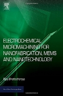 ریزماشینسازی الکتروشیمیایی برای ساخت نانو ، MEMS و نانوتکنولوژیElectrochemical Micromachining for Nanofabrication, MEMS and Nanotechnology