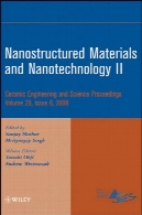 مواد نانوساختار و فناورینانو دوم : مهندسی سرامیک و علوم مجموعه مقالات ، جلد 29، شماره 8Nanostructured Materials and Nanotechnology II: Ceramic Engineering and Science Proceedings, Volume 29, Issue 8